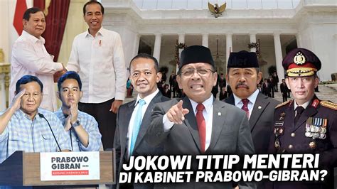 Jokowi Titipkan 4 Nama Untuk Jadi Menteri Di Kabinet Prabowo Gibran