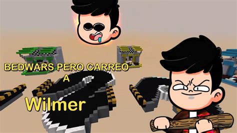 BEDWARS Pero Intento CARREAR A Wilmer YouTube