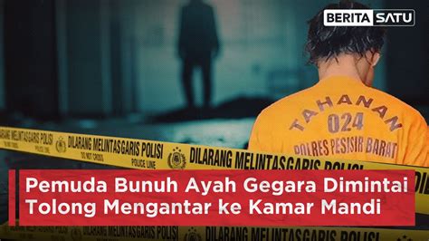 Pemuda Bunuh Ayah Kandung Gegara Dimintai Tolong Mengantar Ke Kamar