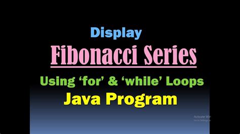 Fibonacci Series In Java Using For Loop And While Loop Fibonacci