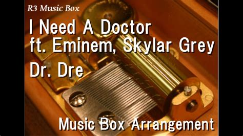 I Need A Doctor Ft Eminem Skylar Grey Dr Dre Music Box YouTube