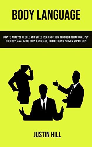 Body Language How To Analyze People And Speed Reading Them Through Behavioral Psychology