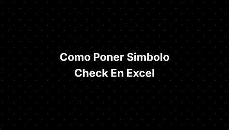 Poner Simbolo Check En Excel IMAGESEE