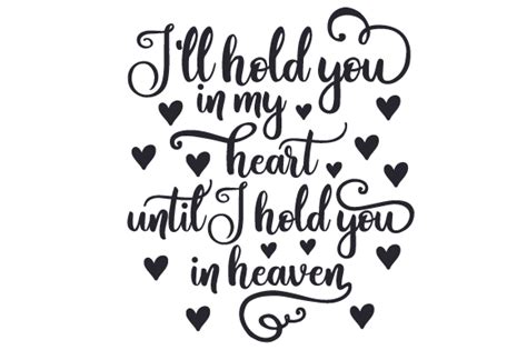 I'll Hold You in My Heart Until I Hold You in Heaven SVG Cut file by Creative Fabrica Crafts ...