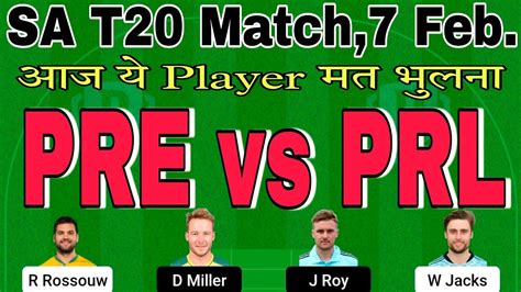 Pre Vs Prl Dream11 Prediction Pre Vs Prl T20 Dream11 Team Today Prb Vs