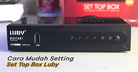 Ini Cara Mudah Setting Set Top Box Luby Doran Gadget