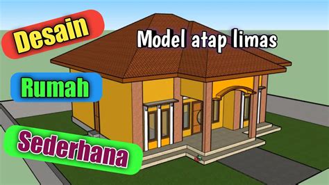 Desain Rumah Sederhana Model Atap Limas Youtube