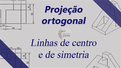 Projeção ortogonal Linhas de centro e de simetria YouTube