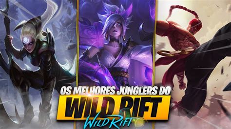 Os Melhores Junglers Do Meta Atual No Wild Rift Youtube