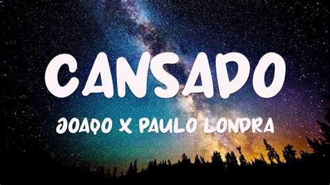 Cansado Joaqo X Paulo Londra Letra YouTube