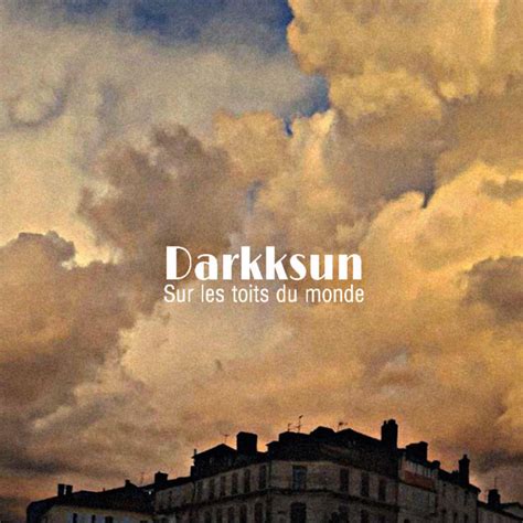 Sur Les Toits Du Monde Single By Darkksun Spotify