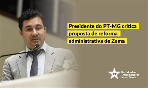 Presidente Do PT MG Critica Reforma Administrativa De Zema