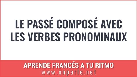 Le passé composé avec les verbes pronominaux YouTube