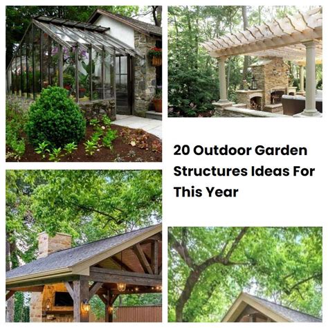 20 Outdoor Garden Structures Ideas For This Year Sharonsable