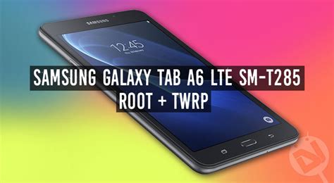 Root Galaxy Tab A6 LTE SM T285 And Install TWRP Recovery DroidViews