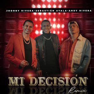 Mi Decisión part Jhonny Rivera y Andy Rivera Single de Sebastian