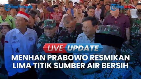 Live Update Resmikan Titik Sumber Air Bersih Prabowo Basah Basahan