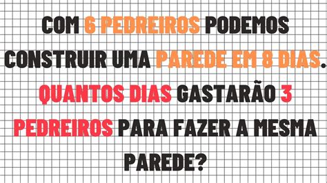 Com 6 Pedreiros Podemos Construir Uma Parede Em 8 Dias