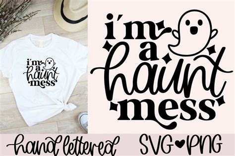 Im A Haunt Mess Svg Funny Halloween Svg Halloween Shirt Svg Ghost