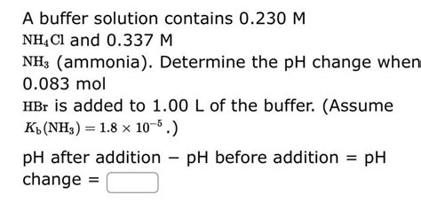 Solved A Buffer Solution Contains 0 230m Nh4cl And 0 337m