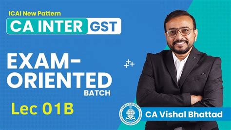 GST Lec 01B CA CMA Inter GST Exam Oriented Batch For Sept 24 CA