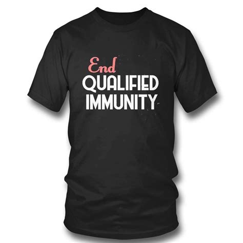 End Qualified Immunity T Shirt