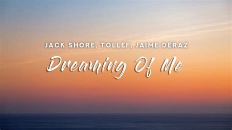 Jack Shore Tollef Dreaming Of Me Lyrics Feat Jaime Deraz YouTube