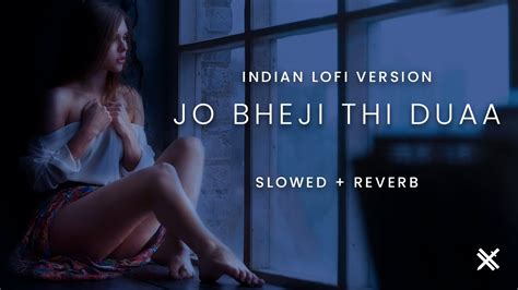 JO BHEJI THI DUA Slowed Reverb Maham Waqar X Arijit Singh