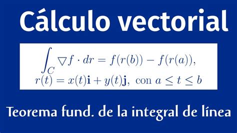 Teorema fundamental de las integrales de línea YouTube