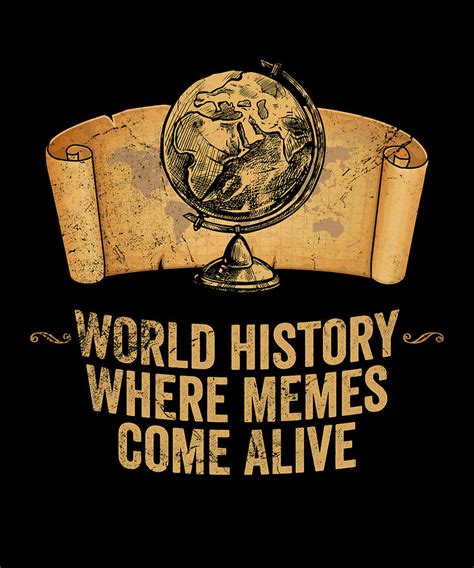 Funny Ap World History Buff Quote Where Memes Come Alive Digital Art By