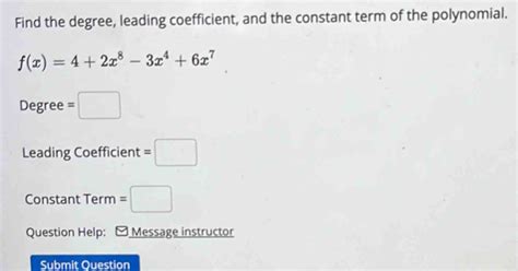 Solved Find The Degree Leading Coefficient And The Constant Term Of The Polynomial Fx42x