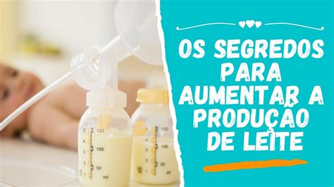 OS SEGREDOS PARA AUMENTAR A PRODUÇÃO DE LEITE AMAMENTAÇÃO YouTube