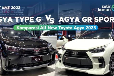 Berubah Total Ini Dia Perbedaan All New Toyota Agya Varian G Dan