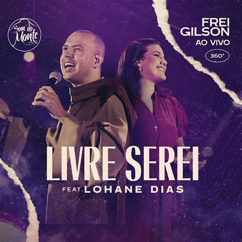 Livre Serei Ao Vivo Feat Lohane Dias Som Do Monte YouTube Music