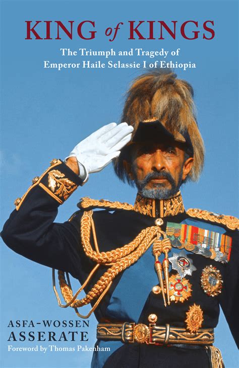 King Of Kings The Triumph And Tragedy Of Haile Selassie I By Asfa