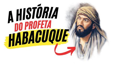 A História do Profeta Habacuque Série os Profetas YouTube