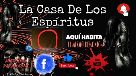 La Casa De Los Espiritus Aqui Habita El Mismo Demonio