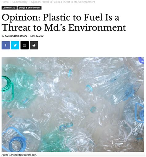 Opinion Plastic To Fuel Is A Threat To Md ’s Environment — Beyond Plastics Working To End