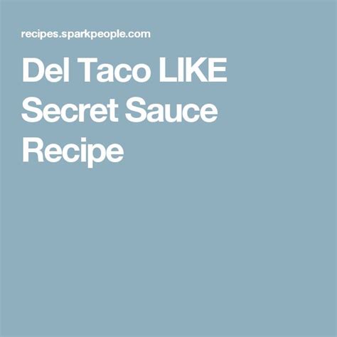 Del Taco Like Secret Sauce Recipe Secret Sauce Recipe Del Taco