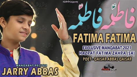 Bibi Fatima Manqabat 2021 Fatima Fatima س Jarry Abbas New Manqabat