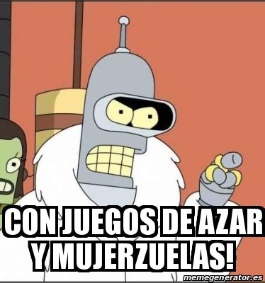 Meme Personalizado Con Juegos De Azar Y Mujerzuelas