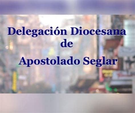 Este S Bado De Junio La Delegaci N Diocesana De Apostolado Seglar