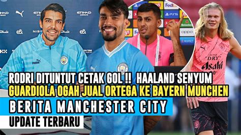 TOLAK MUNCHENMan City Perpanjang OrtegaHaaland Hanya Tersenyum Rodri