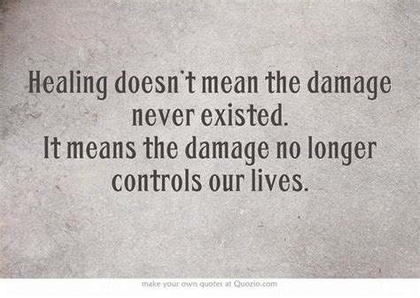 Healing Doesn’t Mean The Damage Never Existed It Means The Own Quotes Quotes Lyrics