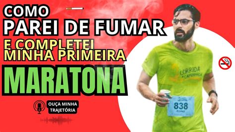 Como Parei De Fumar E Completei Minha Primeira Maratona Youtube