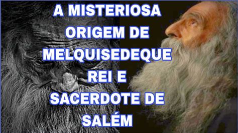 O Mist Rio Da Origem De Melquisedeque Quem Foi Esse Sacerdote Do Deus