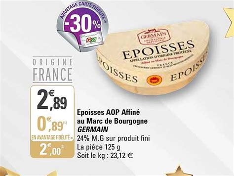 Offre époisses Affiné Au Marc De Bourgogne A o p Fromagerie Germain