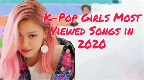 K Pop Girl Group Most Viewed Music Videos 2020 Kpop Female Artists Most Viewed Songs Youtube