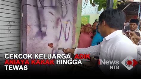 CEKCOK KELUARGA ADIK ANIAYA KAKAK HINGGA TEWAS YouTube