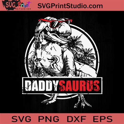 Daddysaurus Svg Saurus Rex Svg Papa Saurus T Rex Dinosaur Svg